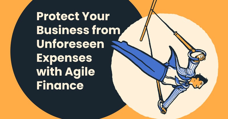 Protect Your Business from Unforeseen Expenses with Agile Finance
