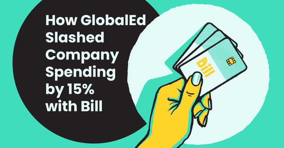 How GlobalEd Slashed Company Spending by 15% with&nbsp;BILL Spend & Expense