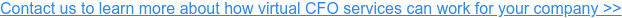 Contact us to learn more about how virtual CFO services can work for your company >>